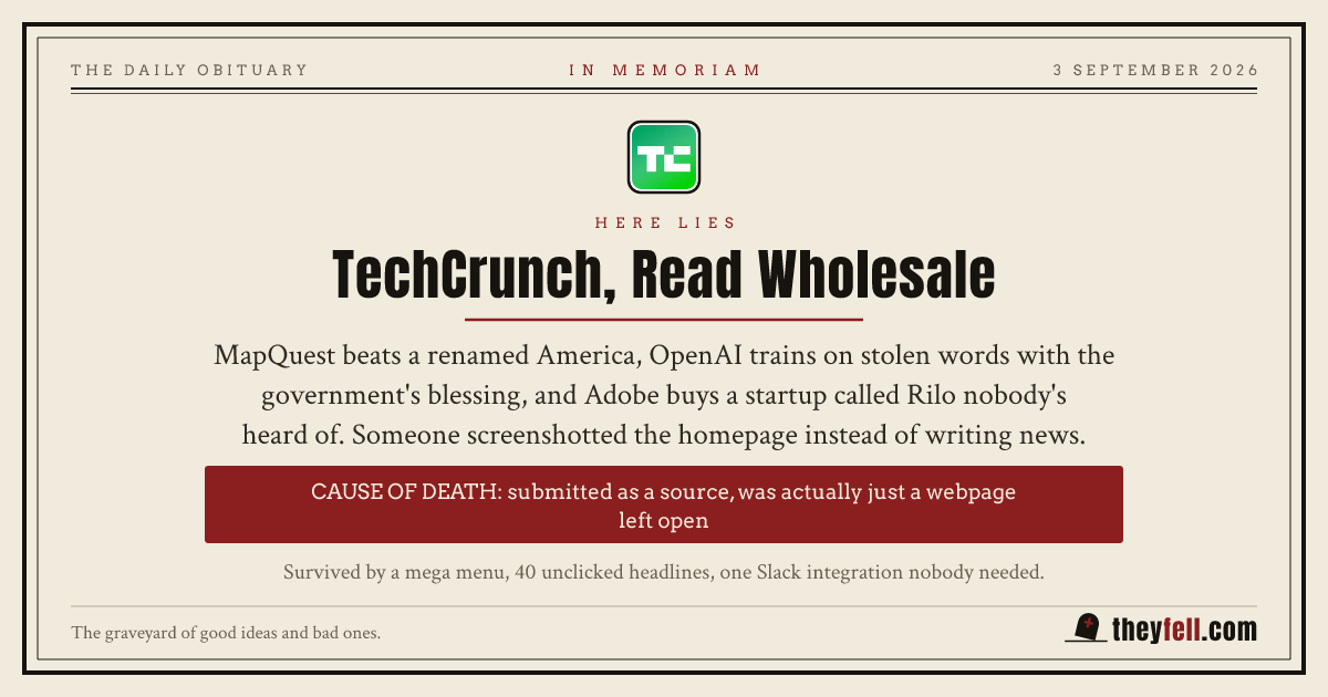 Obituary card: here lies TechCrunch, Read Wholesale. Cause of death: submitted as a source, was actually just a webpage left open