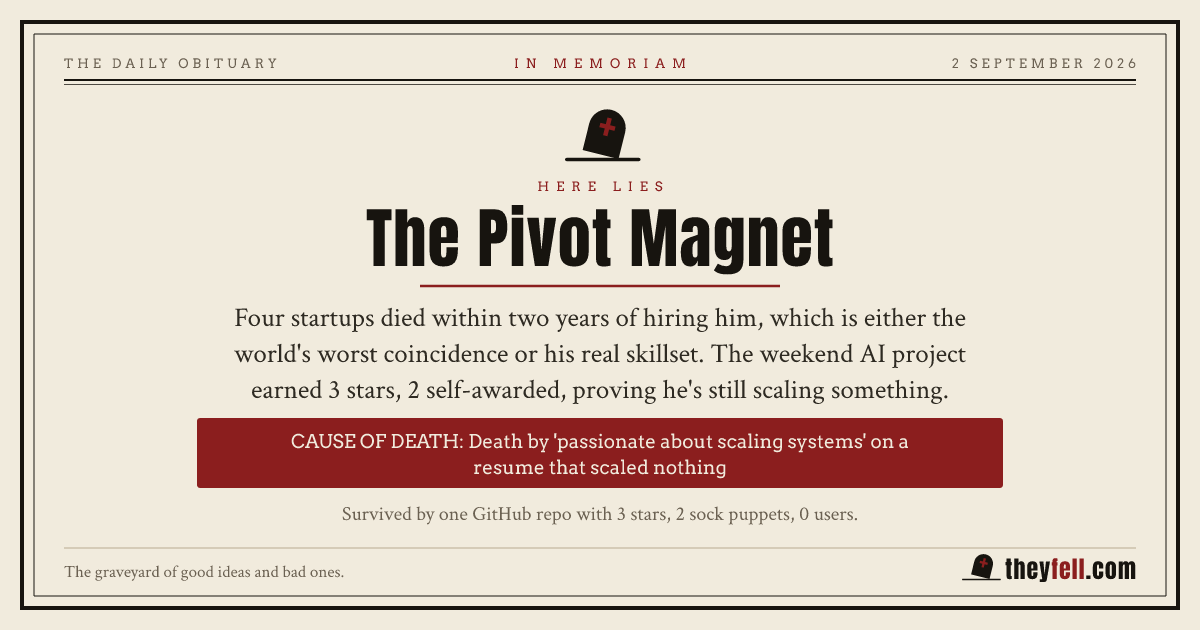 Obituary card: here lies The Pivot Magnet. Cause of death: Death by 'passionate about scaling systems' on a resume that scaled nothing