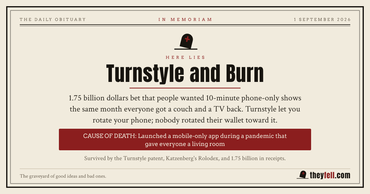 Obituary card: here lies Turnstyle and Burn. Cause of death: Launched a mobile-only app during a pandemic that gave everyone a living room