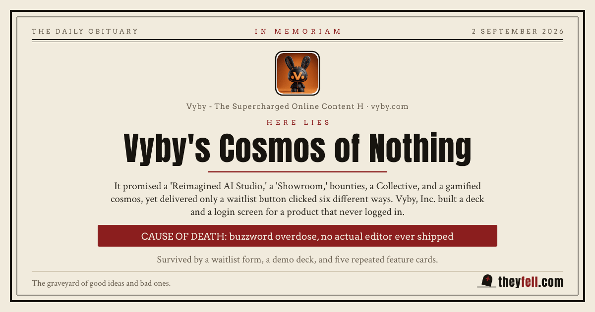 Obituary card: here lies Vyby's Cosmos of Nothing. Cause of death: buzzword overdose, no actual editor ever shipped